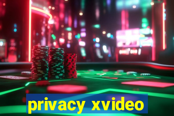 privacy xvideo